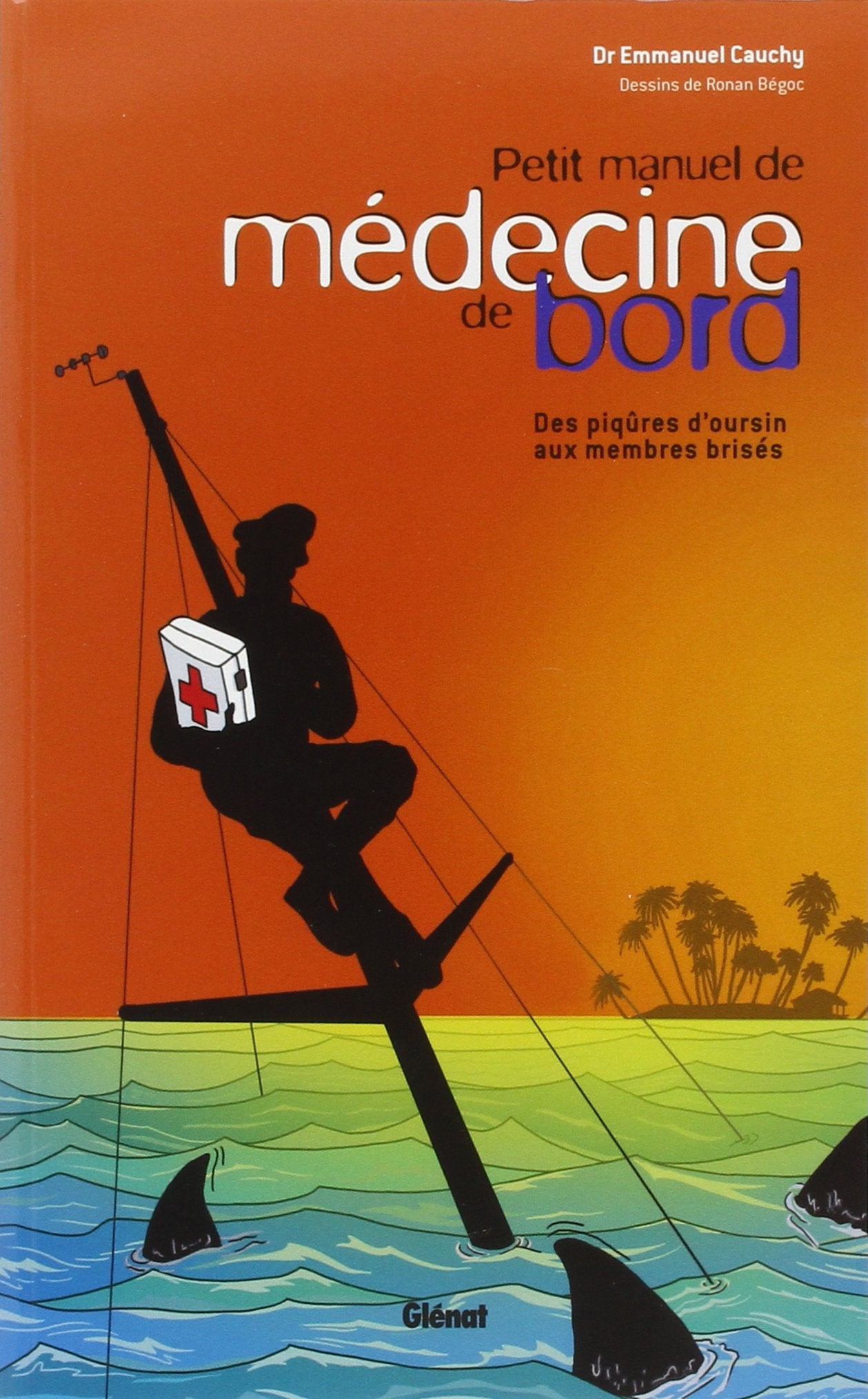 Petit manuel de médecine de bord: Des piqûres d'oursin aux membres brisés book
