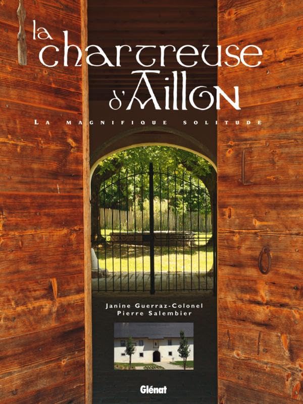 La chartreuse d'Aillon: La magnifique solitude Politics & History