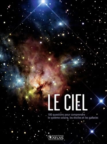 Le Ciel - 100 questions pour comprendre le système solaire, les étoiles et la galaxie book