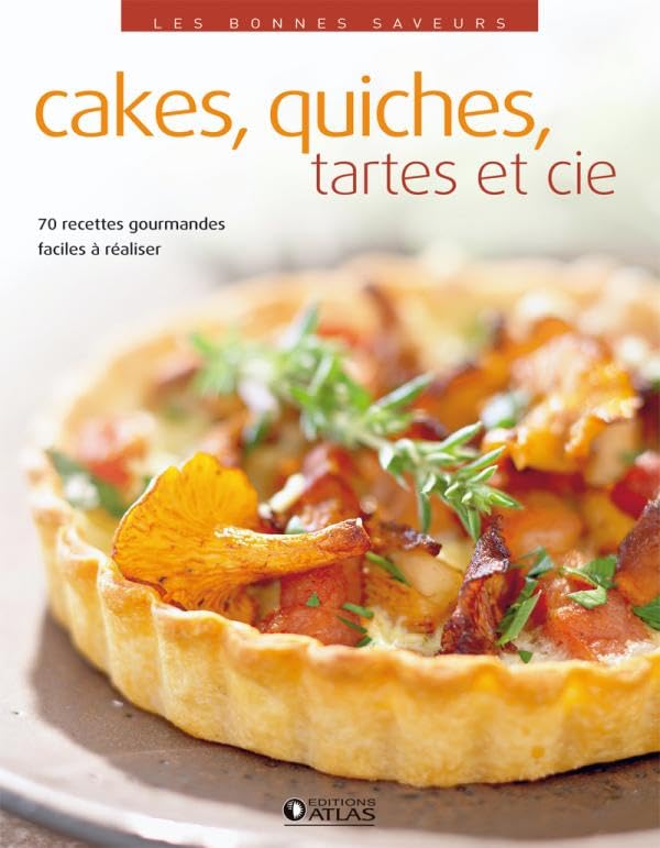 Cakes, quiches, tartes et cie: 70 recettes gourmandes faciles à réaliser Leisure, Home & Garden