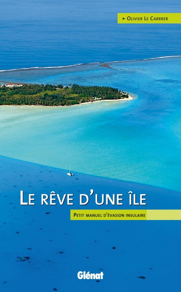 Le rêve d'une île: Petit manuel d'évasion insulaire Leisure, Home & Garden