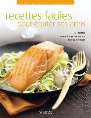 70 recettes faciles pour épater ses amis Books