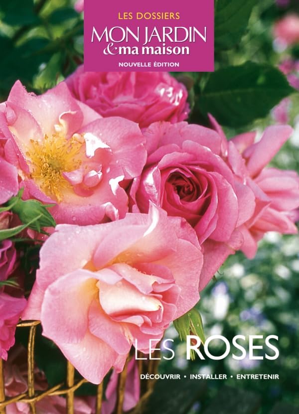 Les roses: Découvrir, installer, entretenir Leisure, Home & Garden