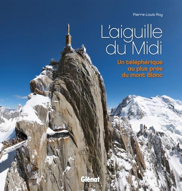 L'aiguille du Midi: Un téléphérique au plus près du mont Blanc book