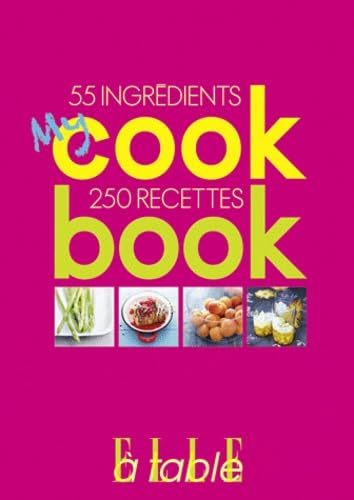 My cookbook: 55 ingrédients, 250 recettes book