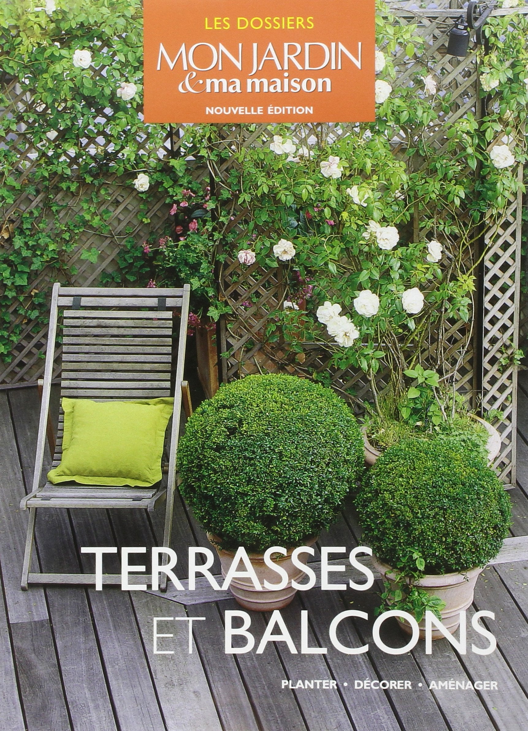Terrasses et balcons: Planter, décorer, aménager Leisure, Home & Garden