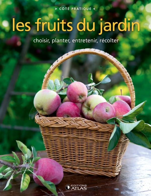 Les Fruits du jardin: Choisir, planter, entretenir, récolter book