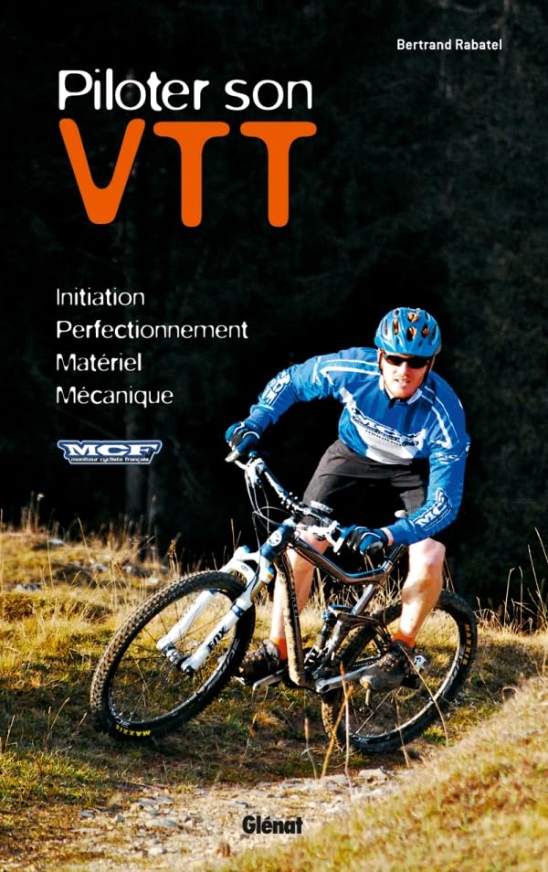 Piloter son VTT: Initiation - Perfectionnement - Sécurité - Mécanique book