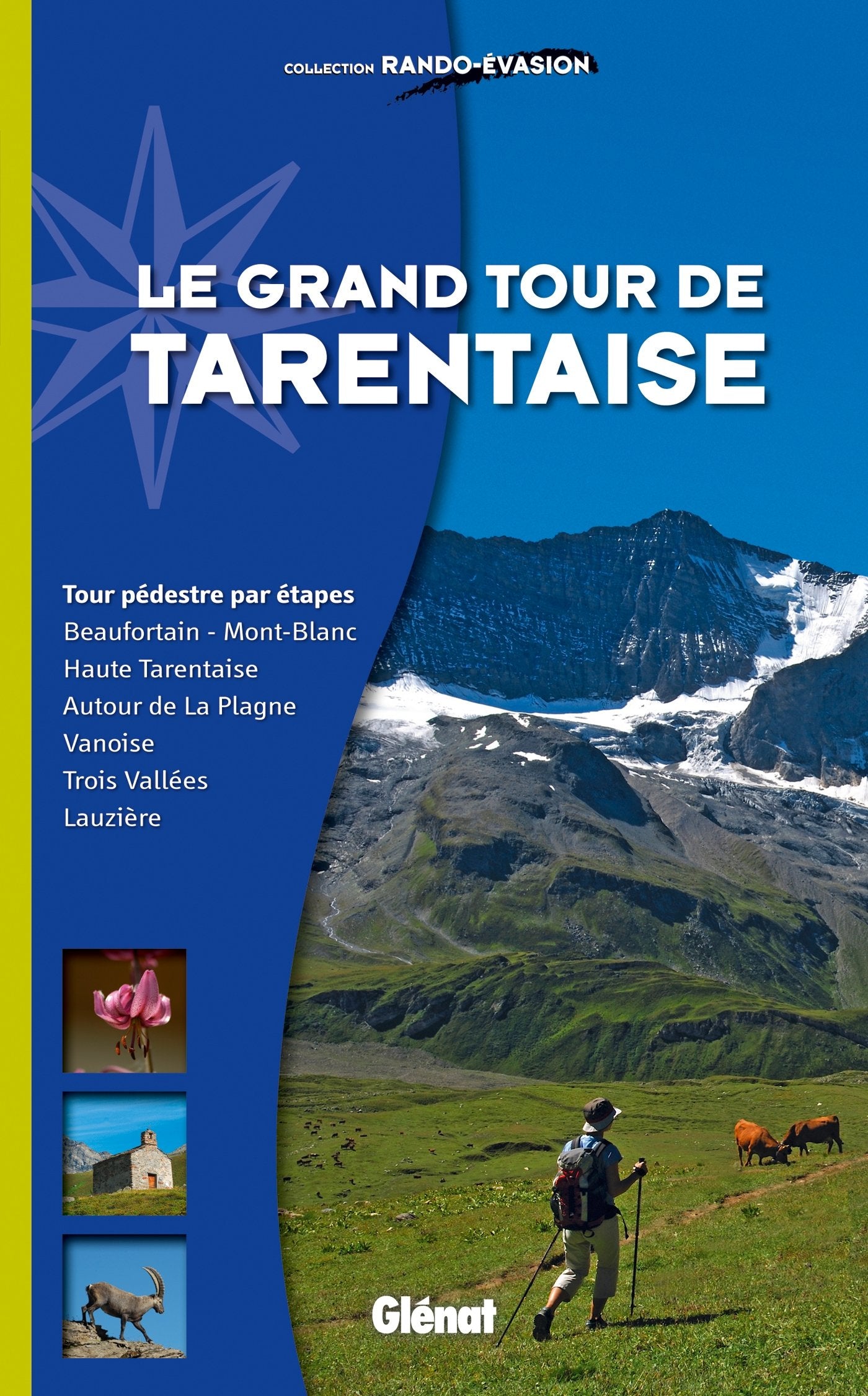 Le grand tour de Tarentaise: Beaufortain/Mont-Blanc, Haute-Tarentaise, Vanoise, Trois Vallées, Lauzière/Cheval Noir Leisure, Home & Garden