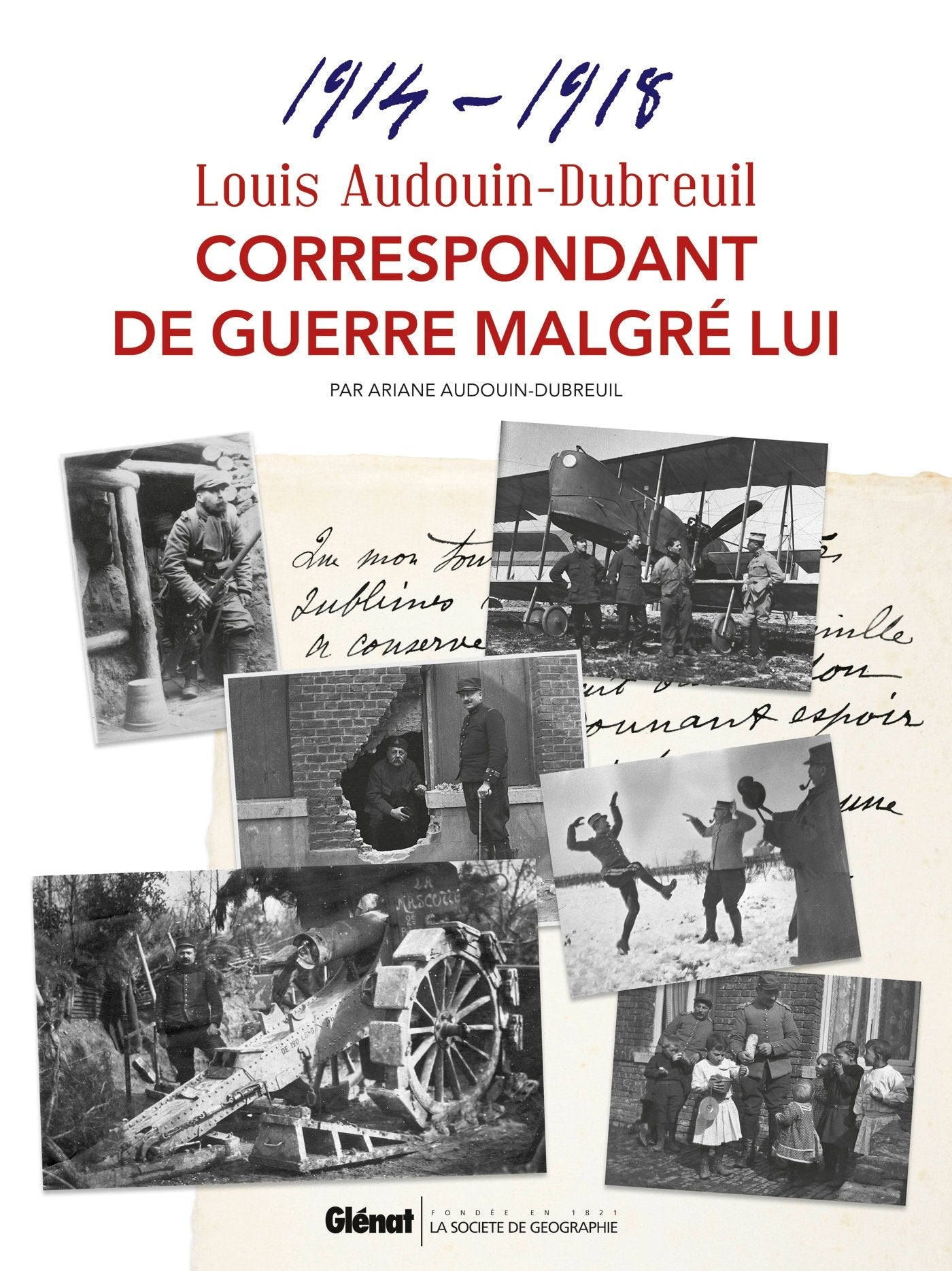 Louis Audouin-Dubreuil, Correspondant de guerre malgré lui: Correspondances et notes 1914-1918 book