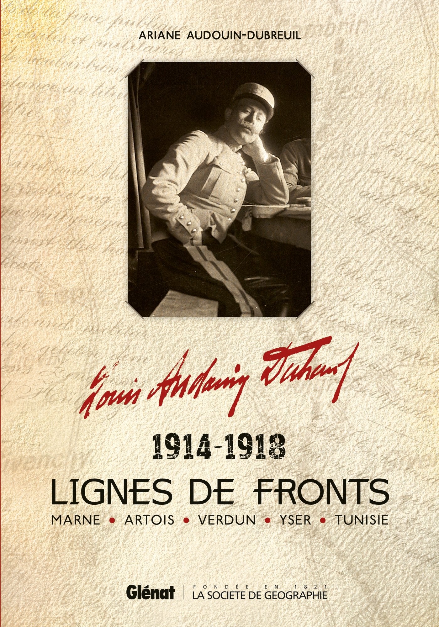 Louis Audouin-Dubreuil, Lignes de fronts: Marne - Artois - Verdun - Yser - Tunisie 1914-1918 Essays & Short Stories