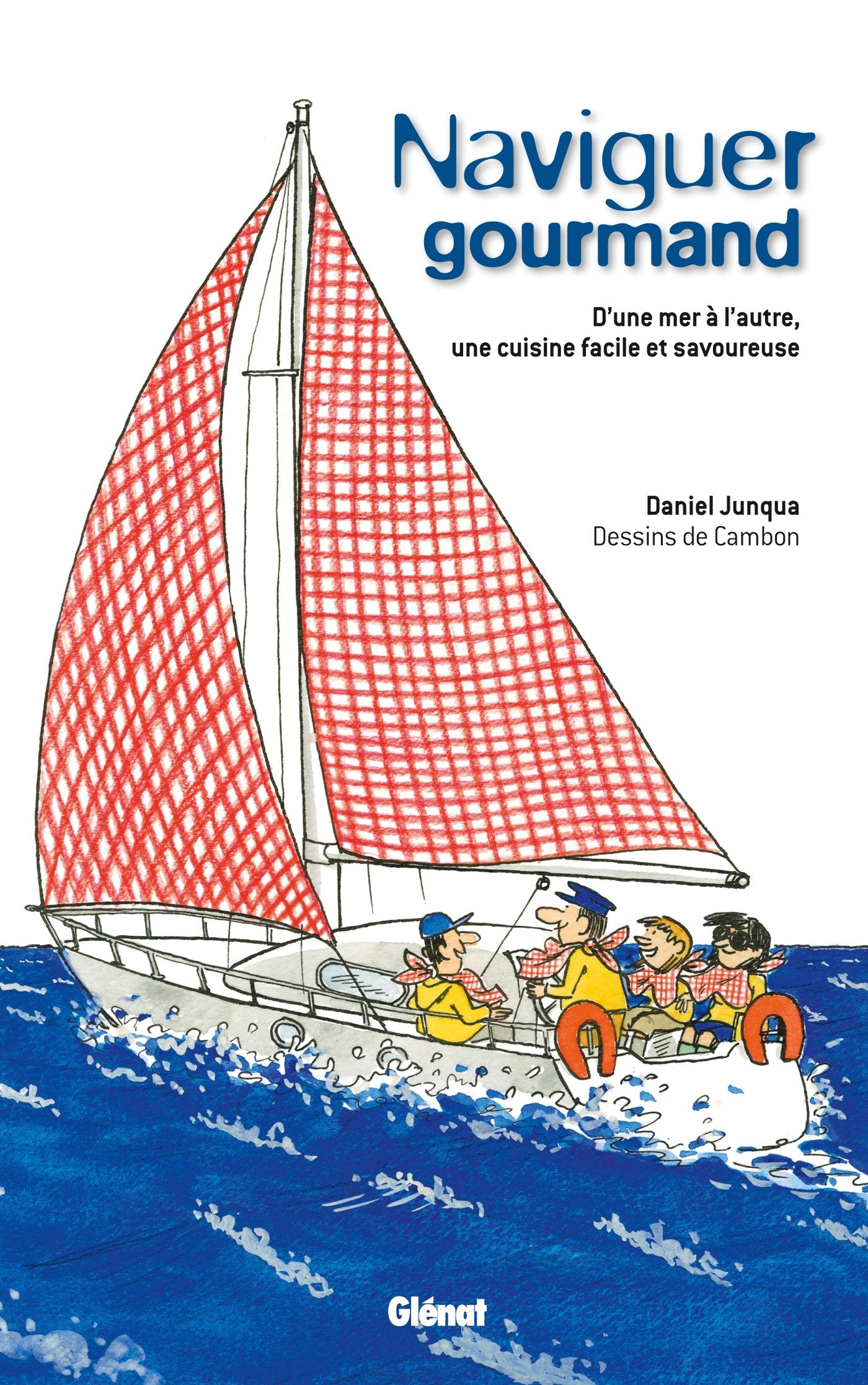 Naviguer gourmand: D'une mer à l'autre, une cuisine facile et savoureuse Essays & Short Stories