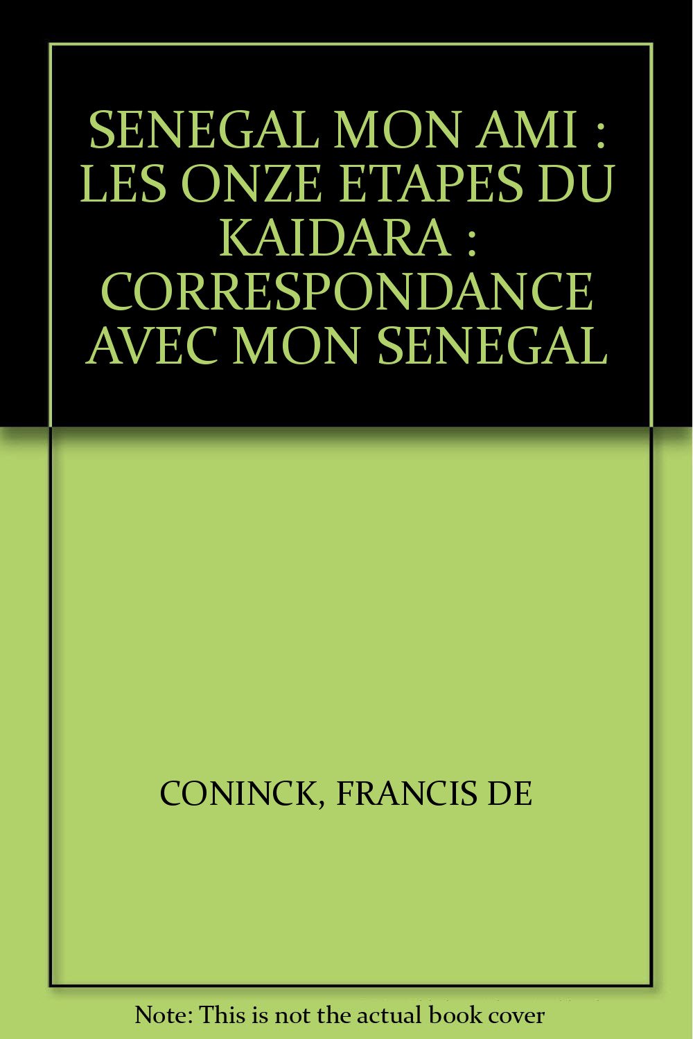 SENEGAL MON AMI : LES ONZE ETAPES DU KAIDARA : CORRESPONDANCE AVEC MON SENEGAL book