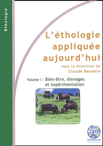 L'éthologie appliquée aujourd'hui: Volume 1, Bien-être, élevages et expérimentation book
