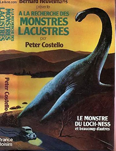 A La Recherche Des Monstres Lacustres - Le Monstre Du Loch-ness et Beaucoup d' Autres book