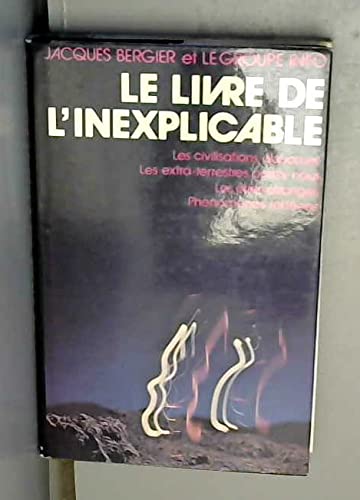 Le livre de l'inexplicable Les civilisations disparues - Les extra-terrestres parmi nous - Les êtres étranges - Phénomènes fortéens Religion & Esotericism