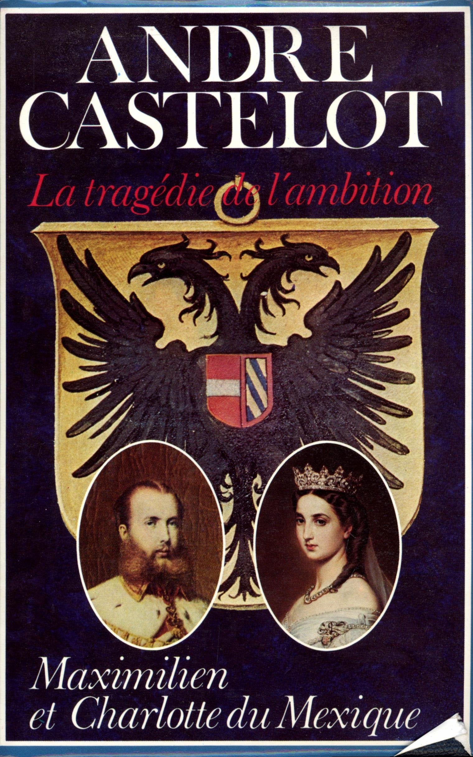 Maximilien Et Charlotte Du Mexique, La Tragédie De L'Ambition book