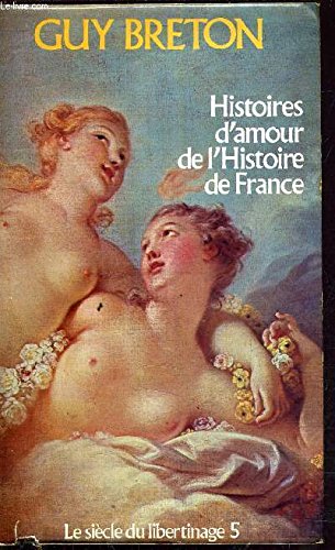 Le Siècle du libertinage (Histoires d'amour de l'histoire de France) Books
