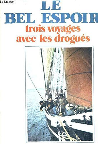 Le bel espoir. Trois voyages avec les drogués Books