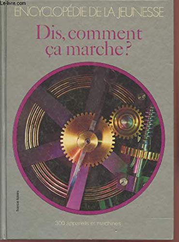 Dis, comment ça marche ? : 300 appareils et machines (Collection : "Encyclopédie de la Jeunesse") Books