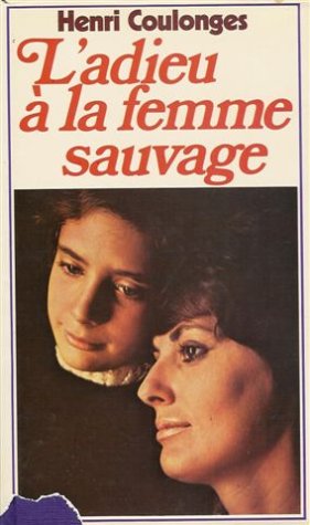 L'adieu à la femme sauvage : Roman 468 pages : Reliure cartonnée & jacquette éditeur Books
