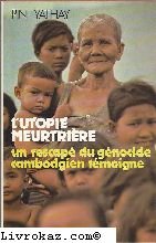 L'Utopie meurtrière : Un rescapé du génocide cambodgien témoigne Books