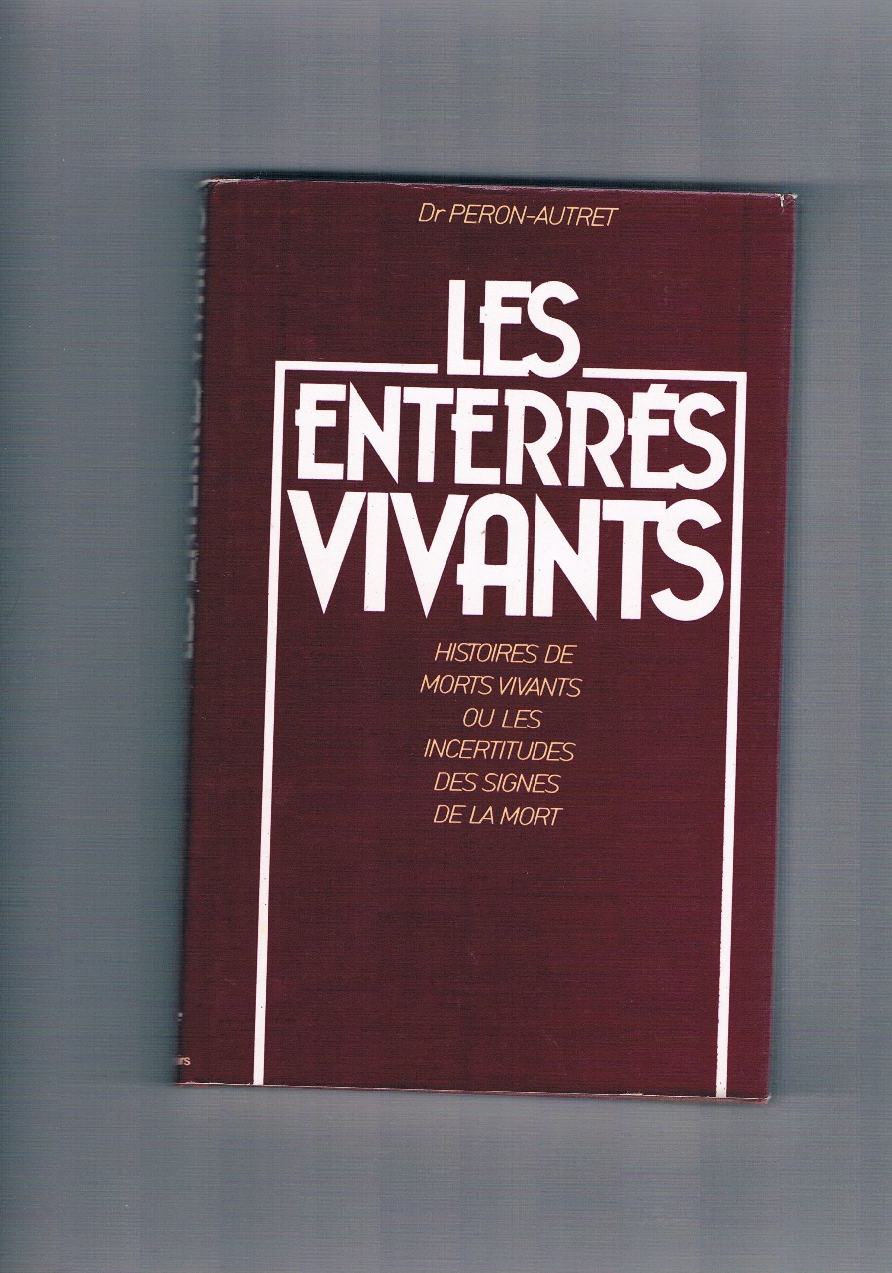 Les Enterrés Vivants - histoires De Morts Vivants Ou Les Incertitudes Des Signes De La Mort Books