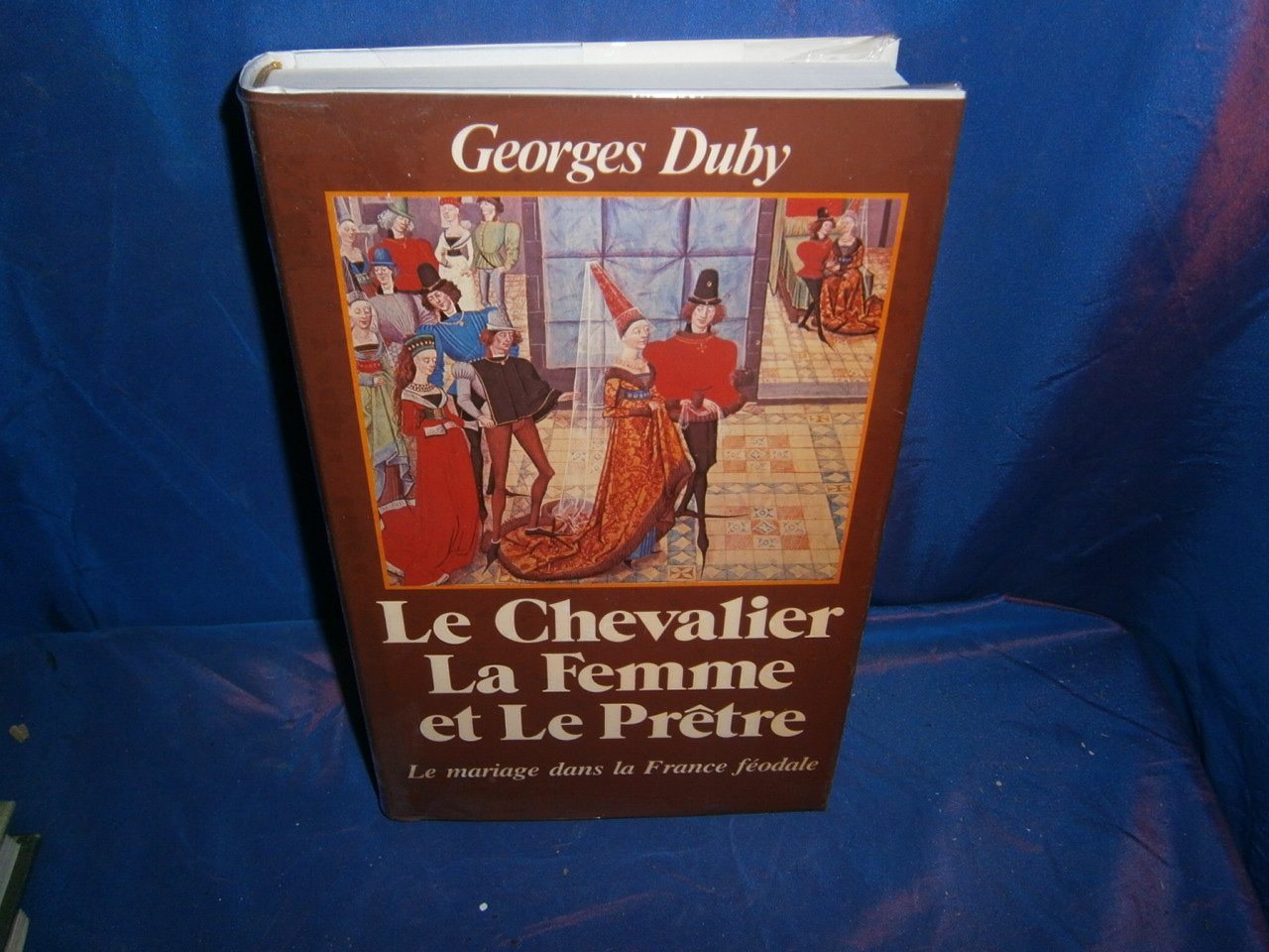 Le chevalier, la femme et le prêtre (Le mariage dans la France féodale) Books