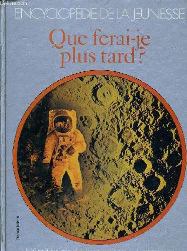 LA NOUVELLE ENCYCLOPEDIE DE LA JEUNESSE - QUE FERAI-JE PLUS TARD ?. Books