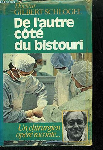 De l'autre côté du bistouri Un chirurgien operé raconte Books