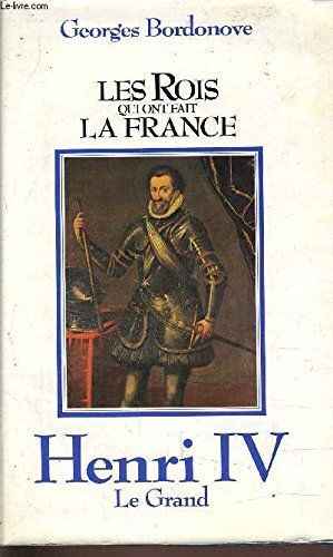 Henri IV le Grand (Les Rois qui ont fait la France . Les Bourbons .) Books