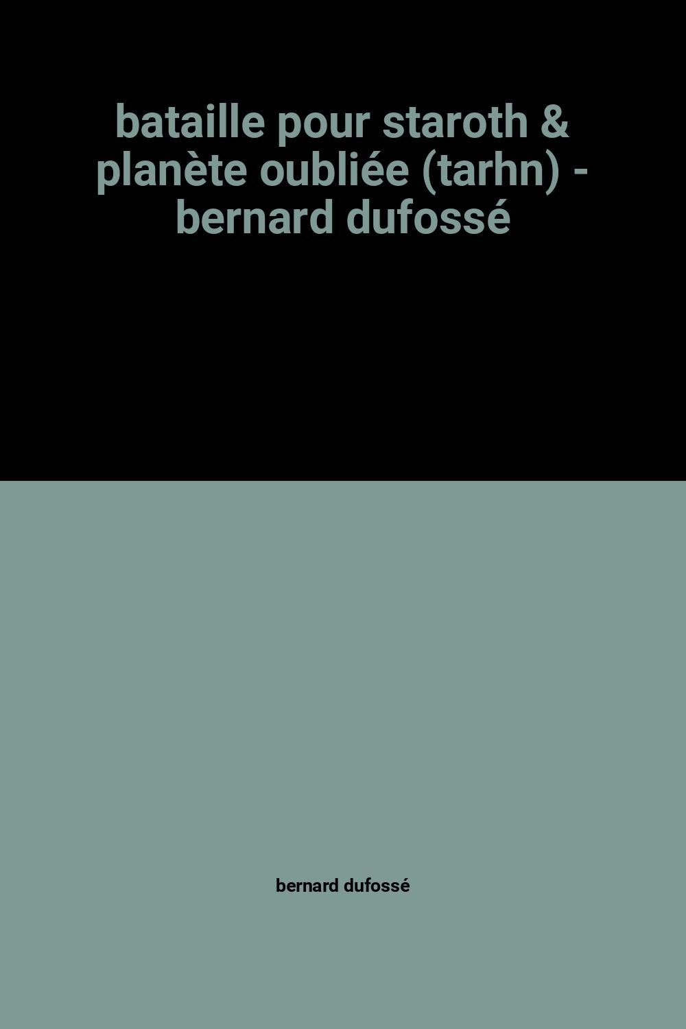 bataille pour staroth & planète oubliée (tarhn) - bernard dufossé book