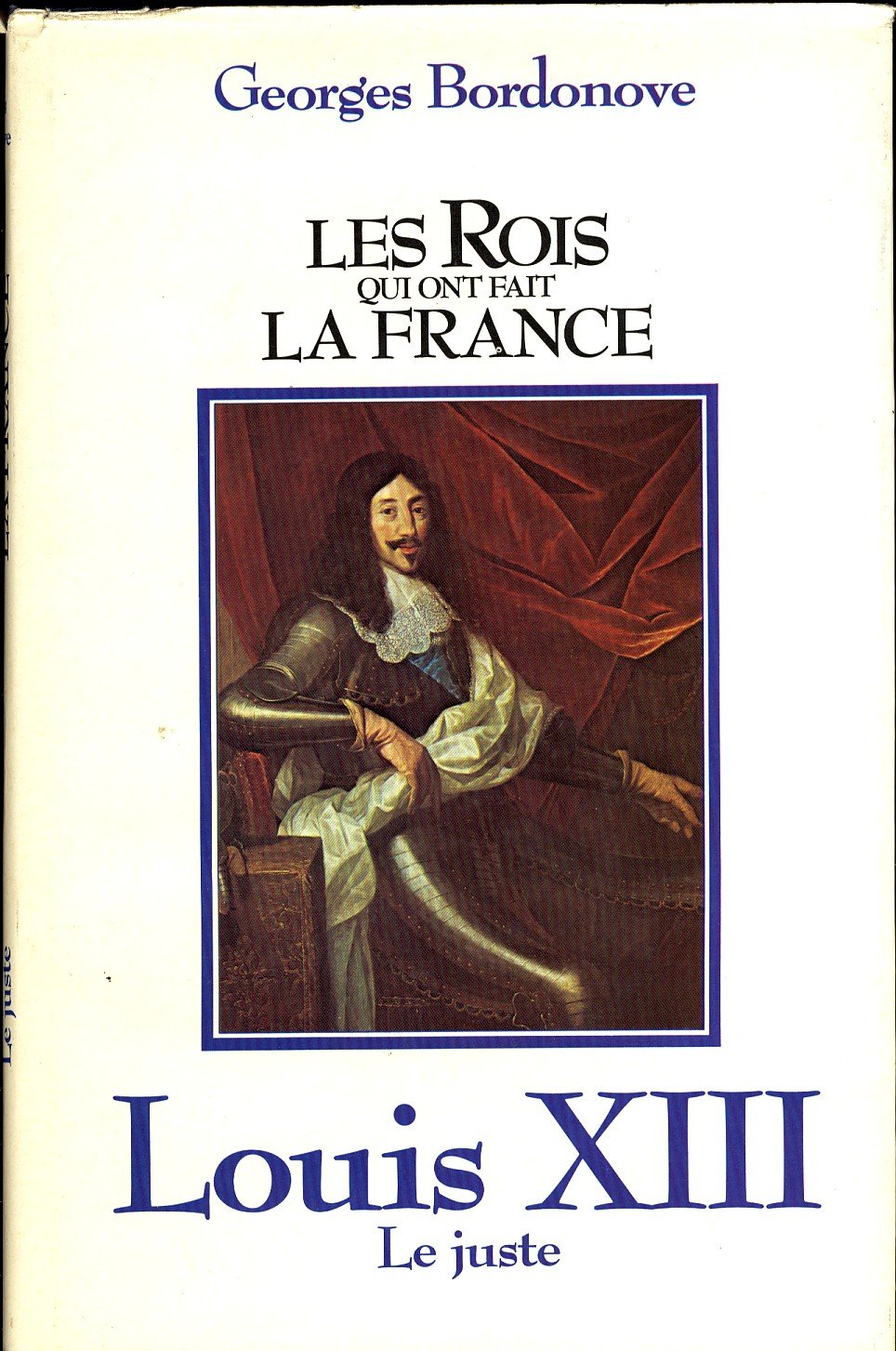 Louis XIII +treize : Le Juste (Les Rois qui ont fait la France . Les Bourbons .) Books