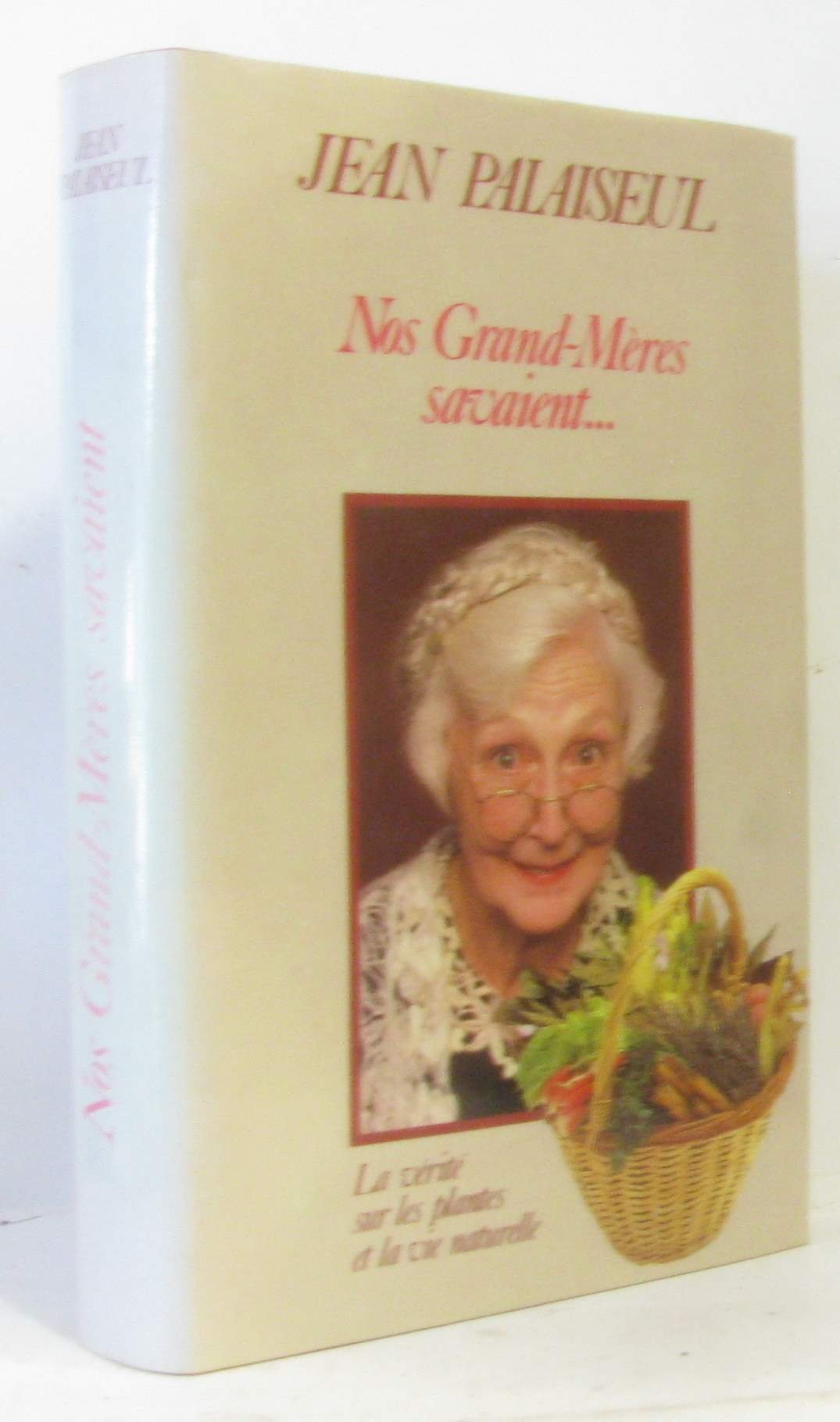Nos Grand-Mères savaient (La vérité sur les plantes et la vie naturelle) Books