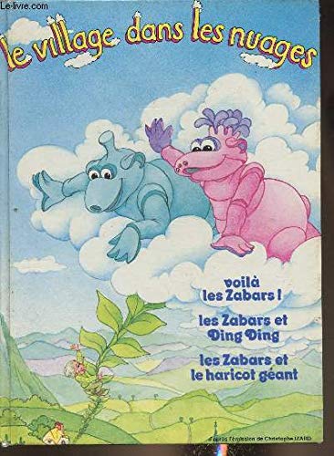 Le village dans les nuages- Voilà les Zabars! Les Zabars et Ding Dong- Les Zabars et le haricot géant Books