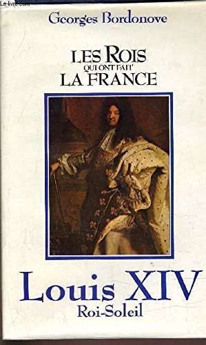 Louis XIV +quatorze: Roi Soleil les rois qui ont fait la france Books