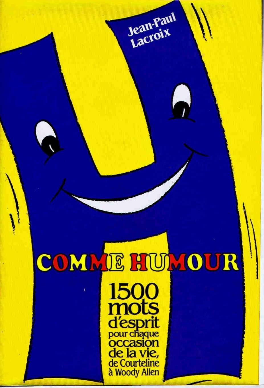 H comme humour : 1500 mots d'esprit pour chaque occasion de la vie, de Courteline à Woody Allen Books