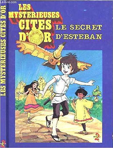 Les mysterieuses cites d'or. le secret d'esteban Books