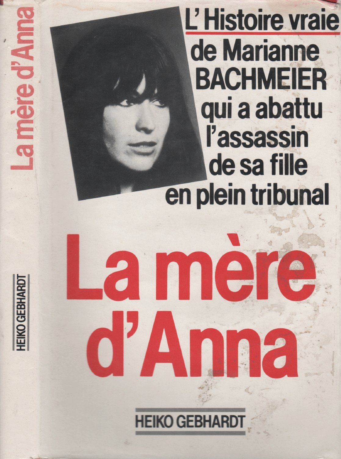 La mère d'Anna L'histoire vraie de Marianne Bachmeier qui a abattu l'assassin de sa fille en plein tribunal Books