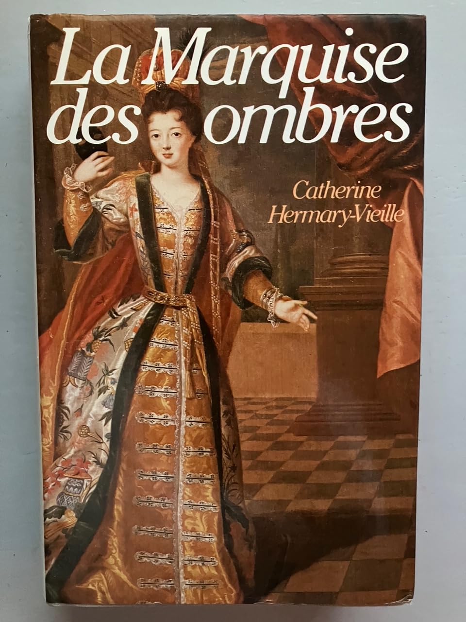 La Marquise des ombres ou la Vie de Marie-Madeleine d'Aubray, marquise de Brinvilliers Books