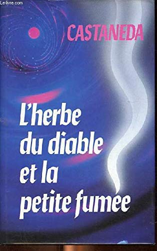 L'Herbe du diable et la petite fumée : Une voie yaqui de la connaissance Religion & Esotericism