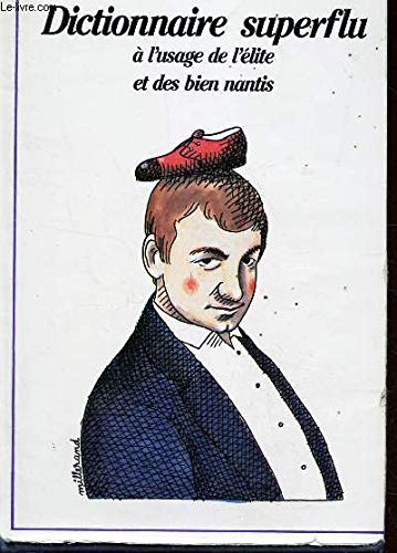 Dictionnaire superflu à l'usage de l'élite et des bien nantis Books