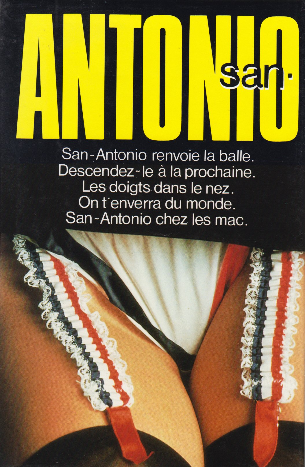 San-Antonio renvoie la balle Descendez-le à la prochaine Les Doigts dans le nez On t'enverra du monde San-Antonio chez les macs Books