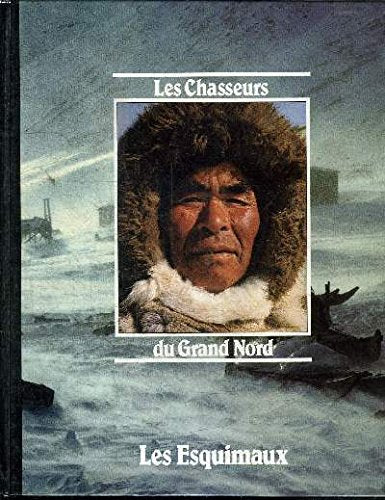Les Chasseurs du Grand Nord: Les Esquimaux book