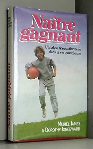 Naître gagnant : L'analyse transactionnelle dans la vie quotidienne Books
