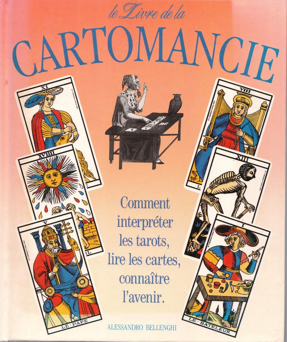 LE LIVRE DE LA CARTOMANCIE - COMMENT INTERPRETER LES TAROTS, LIRE LES CARTES, CONNAITRE L'AVENIR. Books