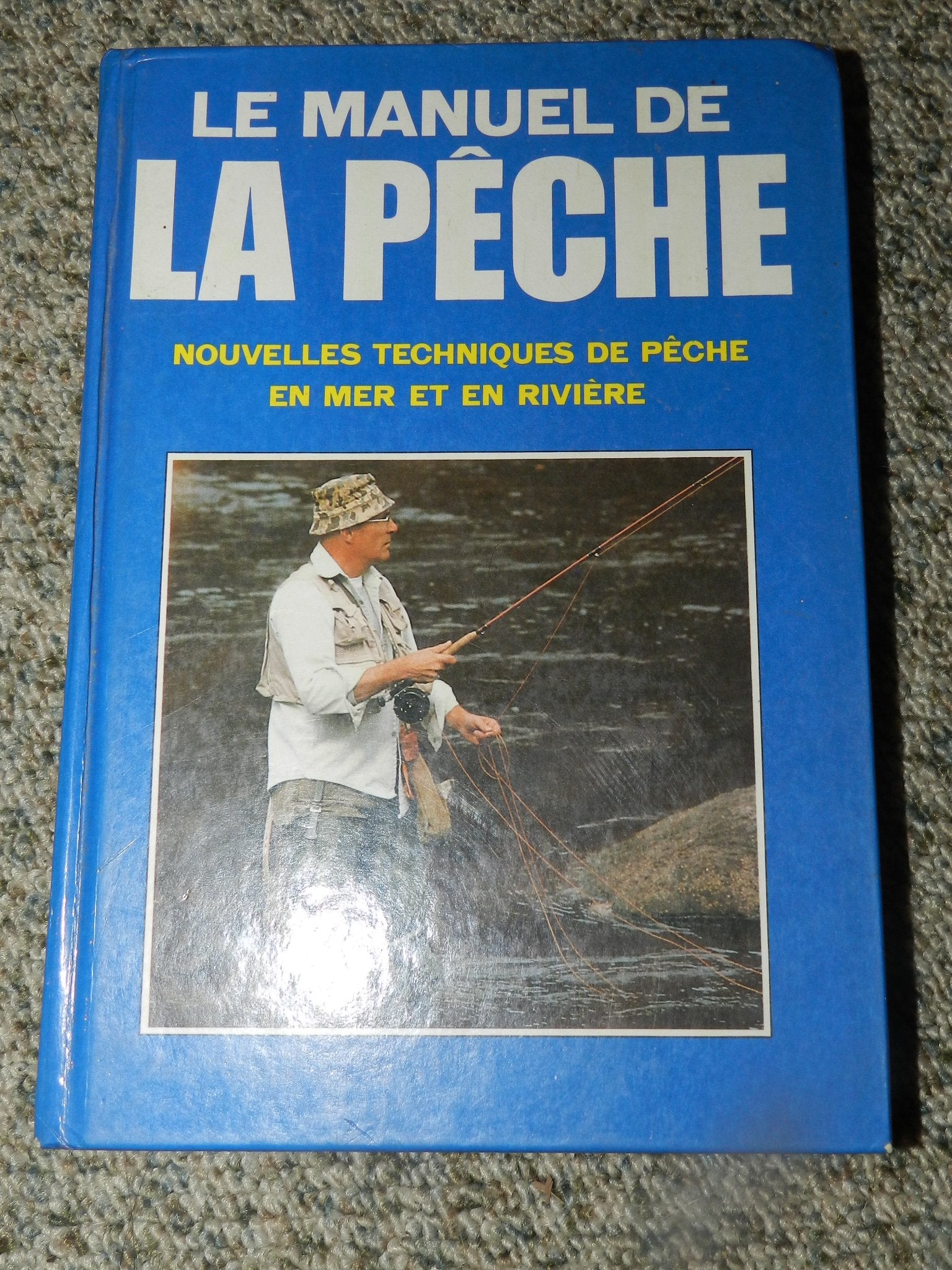 Le Manuel de la pêche : Nouvelles techniques de pêche en mer et en rivière book