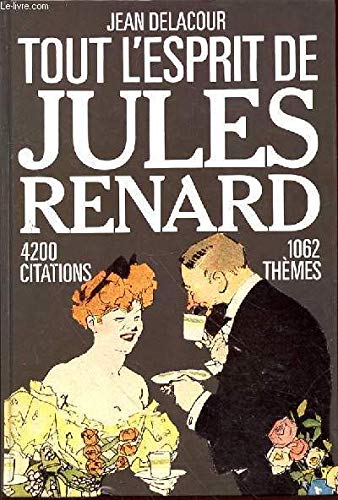 Tout l'esprit de Jules Renard : 4200 citations, pensées, paradoxes, poèmes, saynettes, 1062 thèmes, 2 index. Poetry