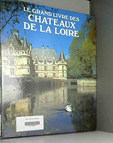 LE GRAND LIVRE DES CHATEAUX DE LA LOIRE. book