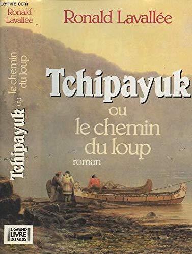 Tchipayuk ou le chemin du loup. Books